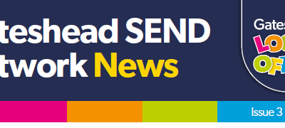 Gateshead SEND Network News – Summer Issue